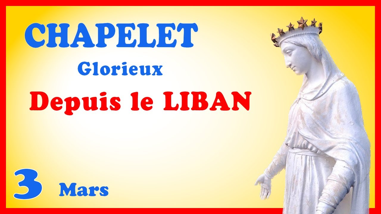 CHAPELET 🙏 Dimanche 3 Mars - Myst&egrave;res Glorieux #liban