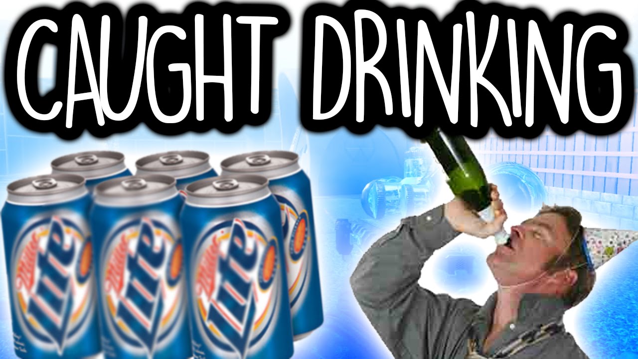 CAUGHT DRINKING