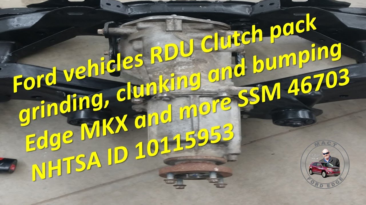 Ford vehicles RDU Clutch pack grinding, clunking Edge MKX and more SSM 46703 NHTSA ID 10115953