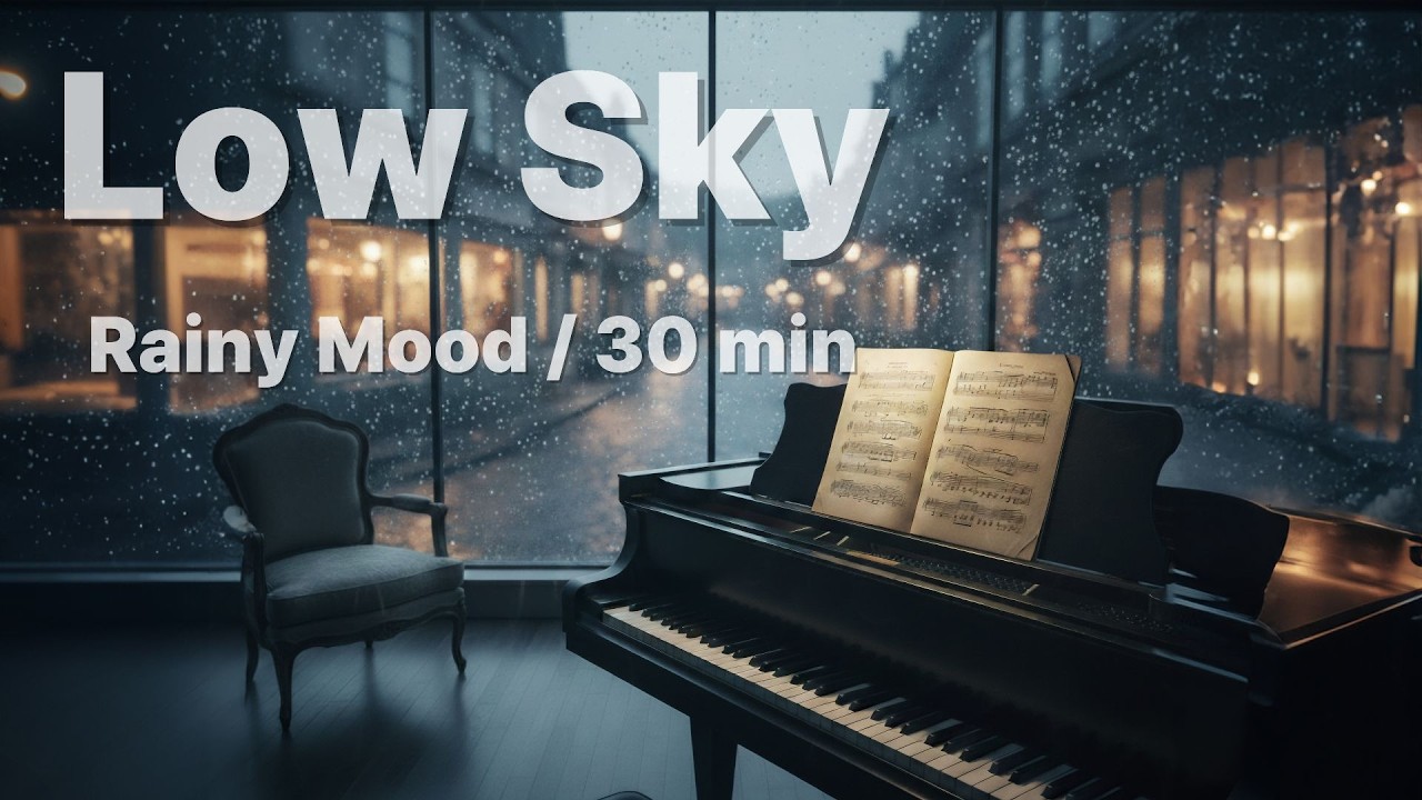 Low Sky | Calm Piano for Rainy Days (30 min)