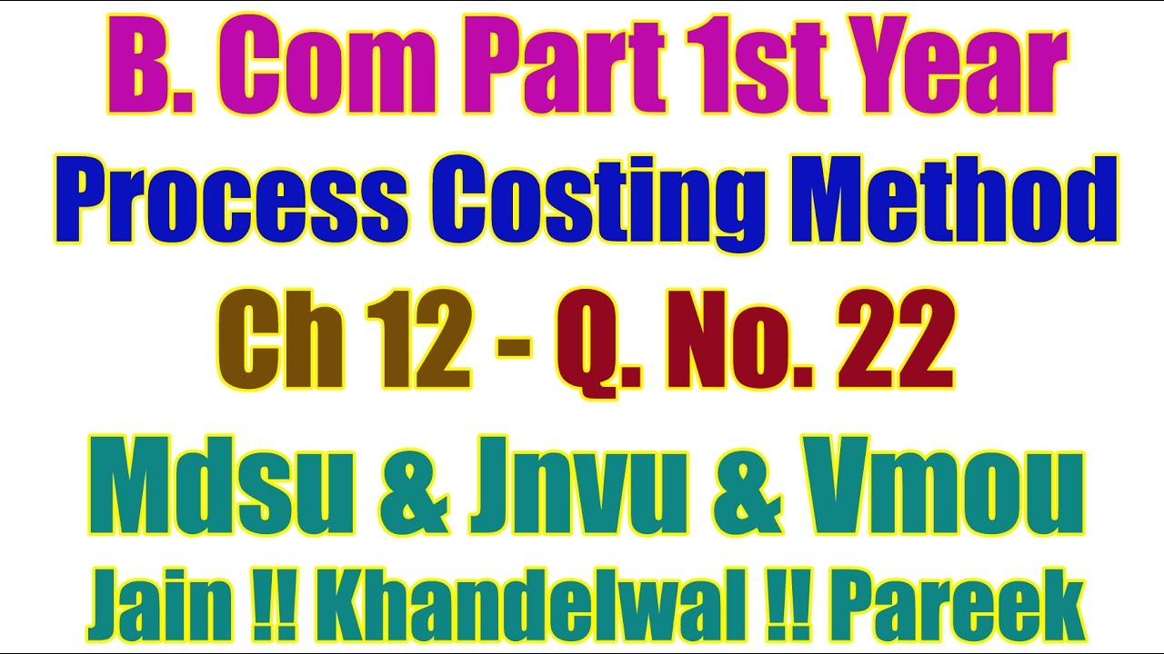 Q. No. 22. Ch 12. Process Costing Method B Com Part 1st Year Accountancy