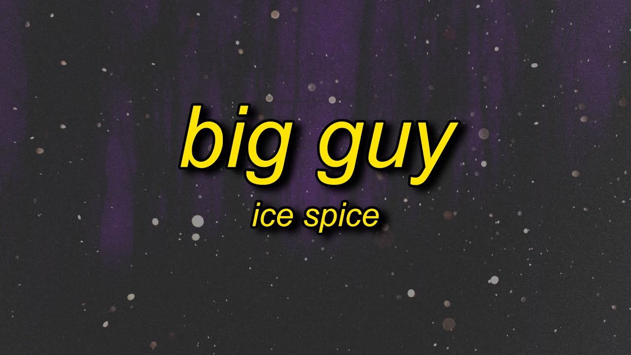 Ice Spice - Big Guy (Lyrics)