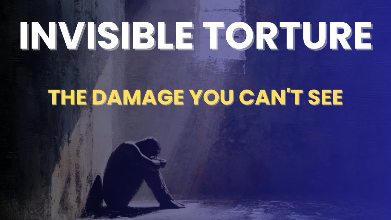 Psychological Torture: The Invisible Scars of the Mind
