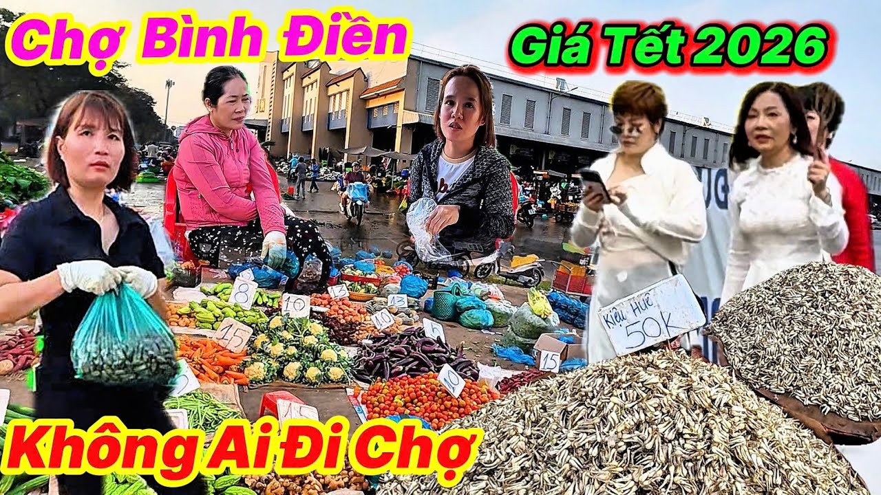 Chợ Bình Điền Vắng Chưa Từng Thấy Giá Cận Tết 2026 Sổ Rẻ Như Cho