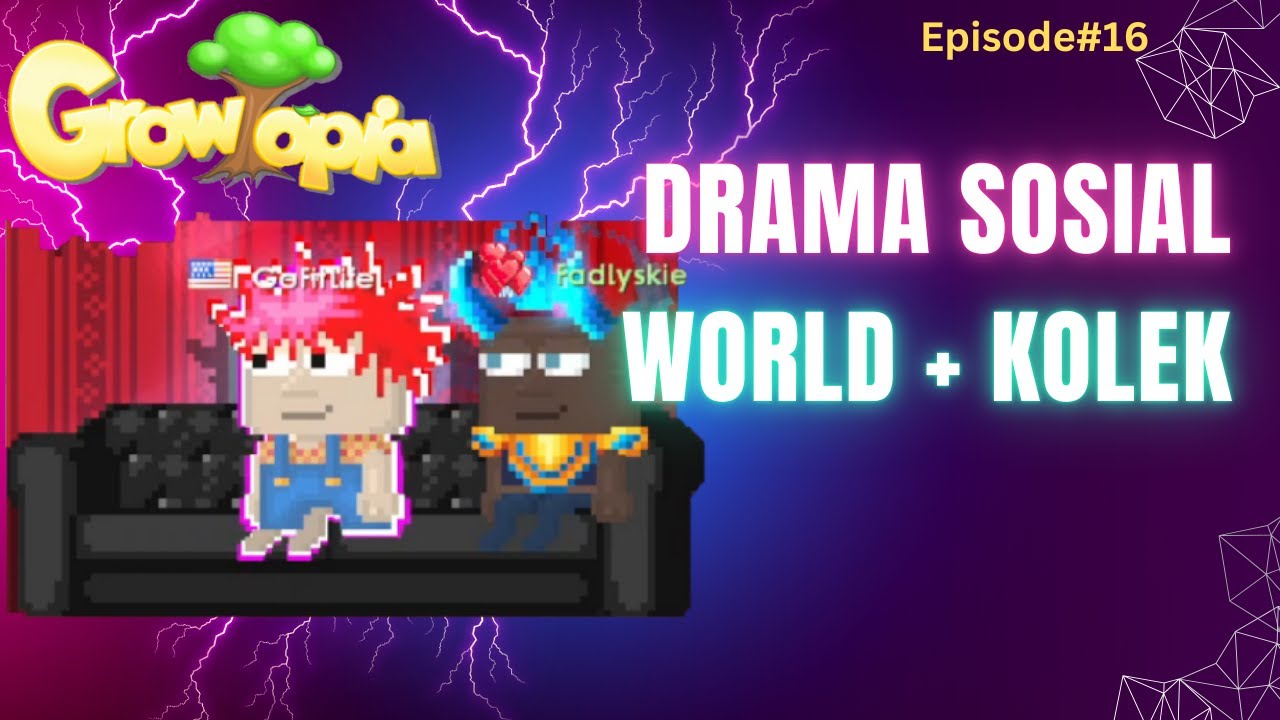 Drama Sosial World + Kolek | Episode#16 | Growtopia | Indonesia