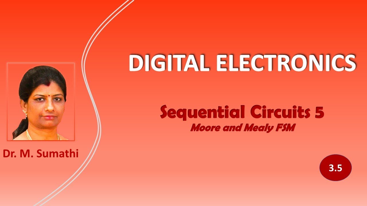 Digital Electronics 3.5 - Sequential Circuits: Moore and Mealy FSM