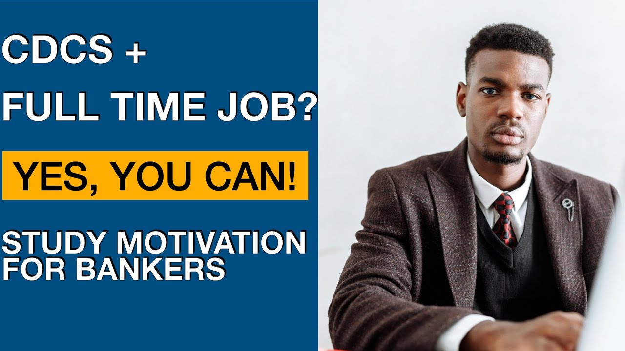 CDCS + Full-Time Job? YES, You Can! Study Motivation for Bankers