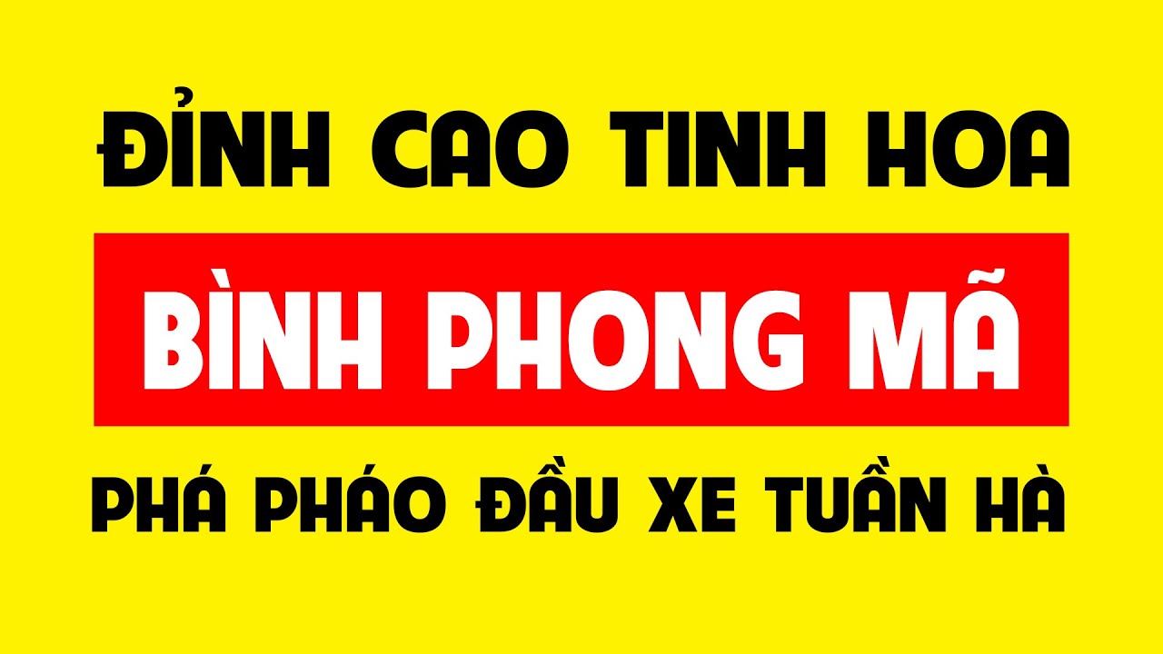 Tuyệt kỹ bình phong mã phá pháo đầu xe tuần hà.
