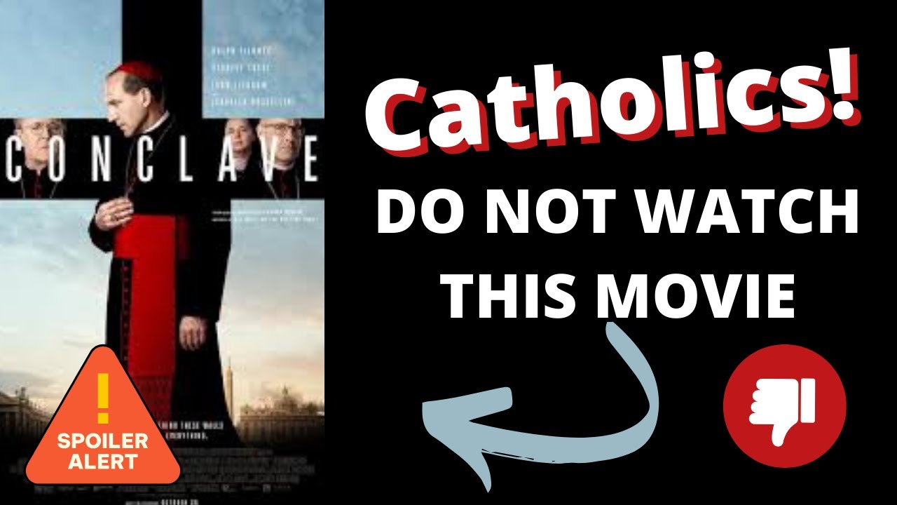 Don’t Watch This Movie! The Controversy Surrounding “Conclave” for Catholic Viewers - Fr. Meyer