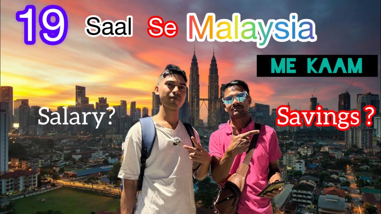 Malaysia में 19 Saal kaam 😲 Savings ? | Work abroad 🇲🇾 🇮🇳