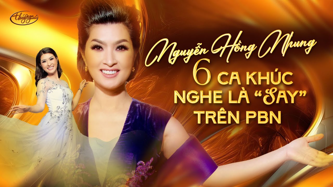 Nguyễn Hồng Nhung | 6 Ca Khúc Nghe Là 