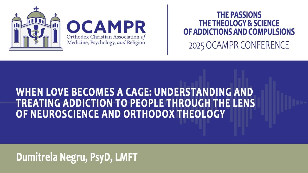 Understanding & Treating Addiction to People Through the Lens of Neuroscience and Orthodox Theology