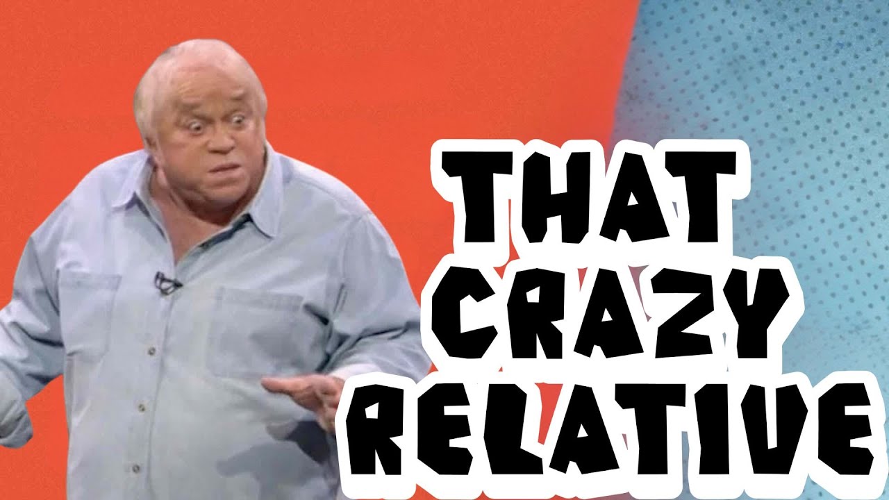 Everybody Has That One Crazy Relative | james gregory