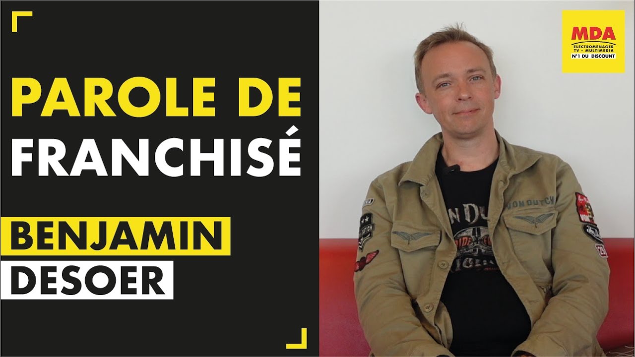 Parole de franchisé MDA avec Benjamin Desoer