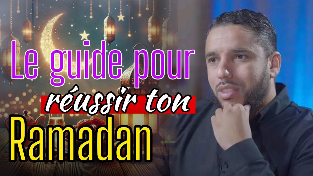 Comment faire de ce Ramadan le meilleur de ta vie 