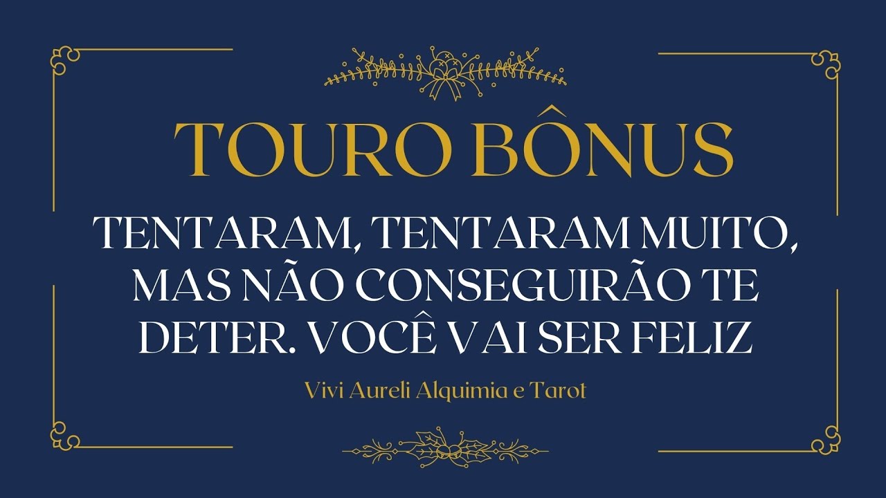 TOURO - BÔNUS - TENTARAM, TENTARAM, MAS NÃO TE DERRUBARAM. VAI SER FELIZ SUM