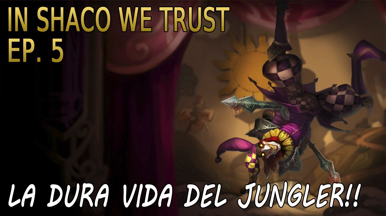 IN SHACO WE TRUST | EP 5 | El Síndrome de Shaco