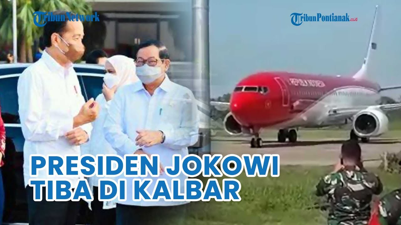 Detik-detik Presiden Jokowi Tiba di Bandara Supadio Pontianak