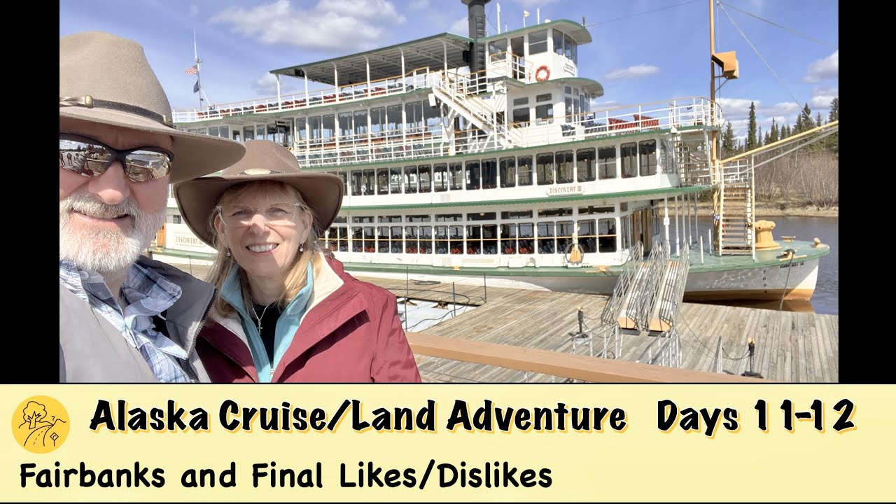 Days 11-12 Alaska Cruise/Land Adventure With Holland America. Fairbanks and Final Thoughts