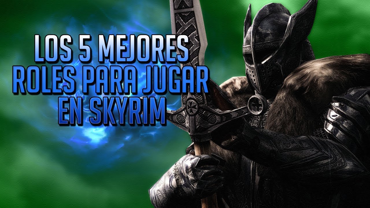 SKYRIM | LOS 5 MEJORES ROLES PARA JUGAR EN SKYRIM