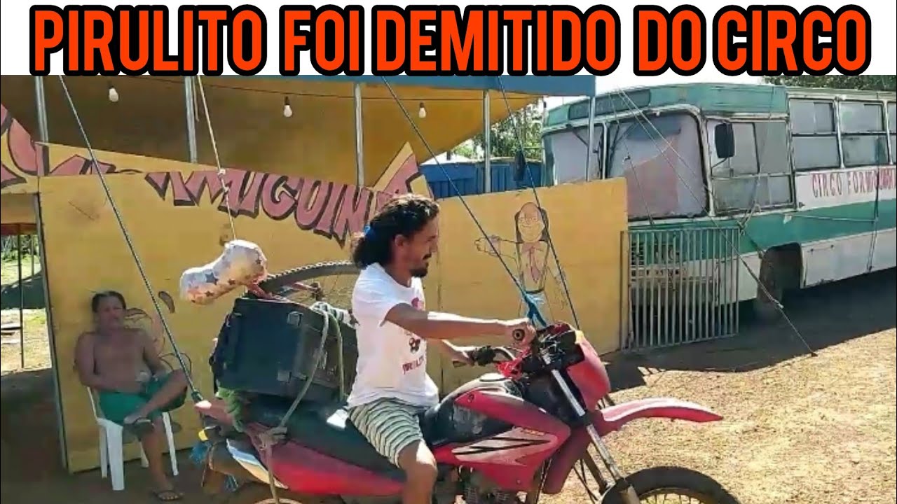 @ PIRULITO  SHOW  FOI DEMITIDO DO CIRCO