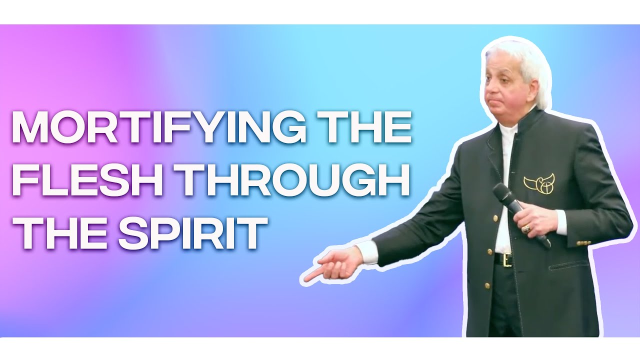 Mortifying the Flesh Through the Spirit  | Benny Hinn