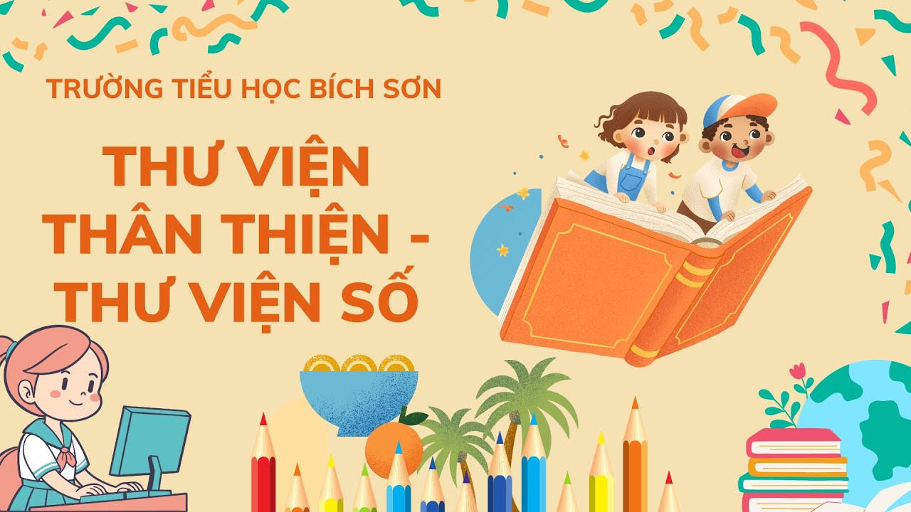 Thư viện thân thiện - Thư viện số - Trường TH Bích Sơn - Việt Yên - Bắc Ninh