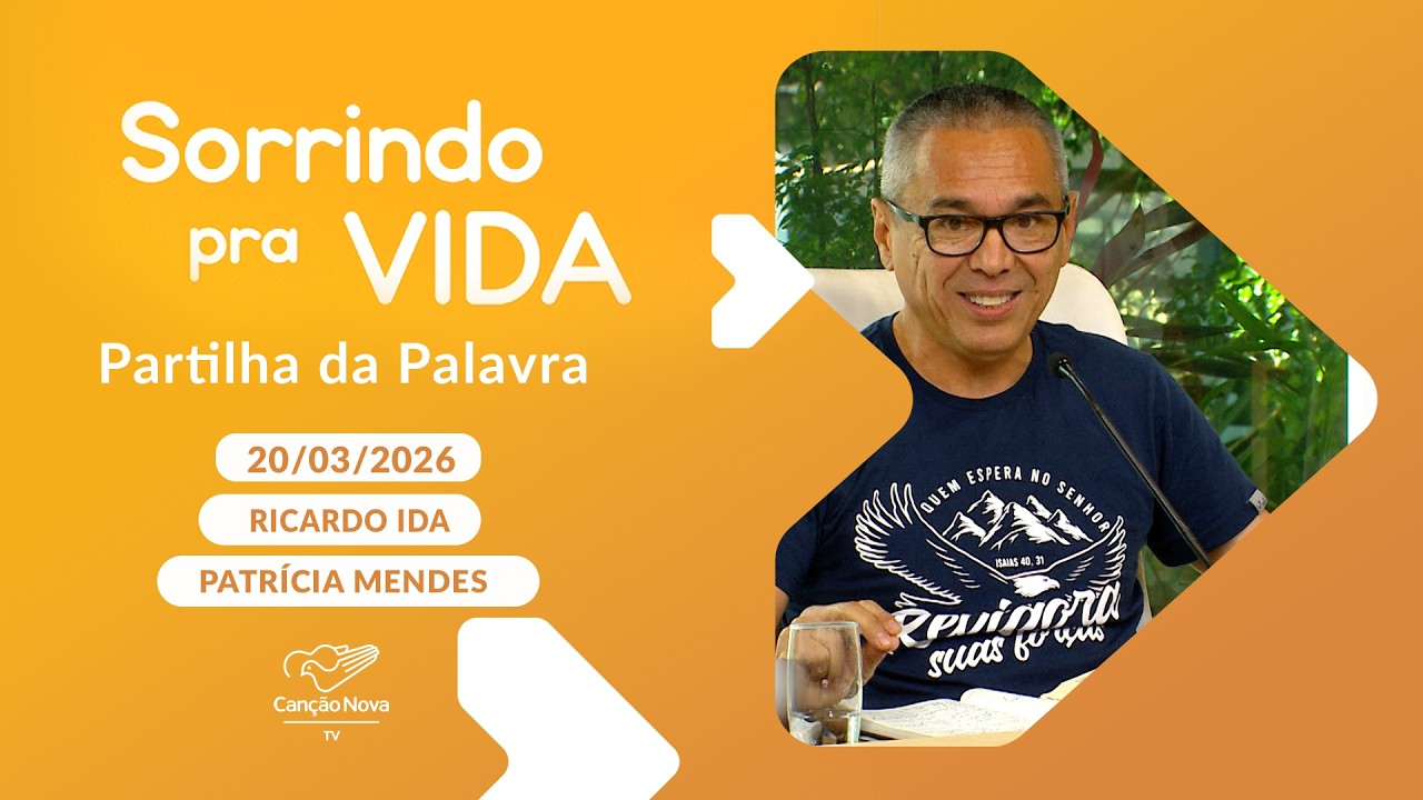 Sorrindo pra Vida - 20/03/2026 - Partilha da Palavra com Ricardo Ida - 20/03/2026
