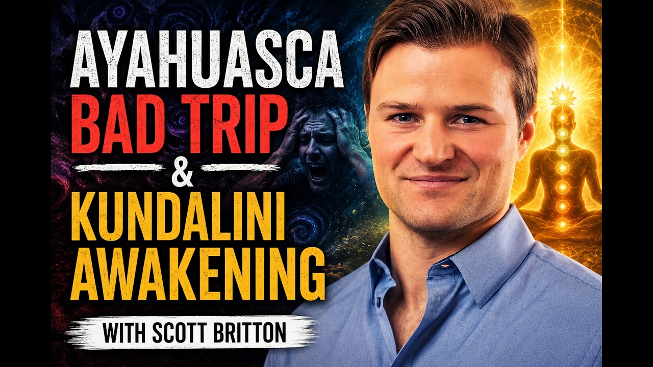 Scott Britton on psychedelics and kundalini awakenings