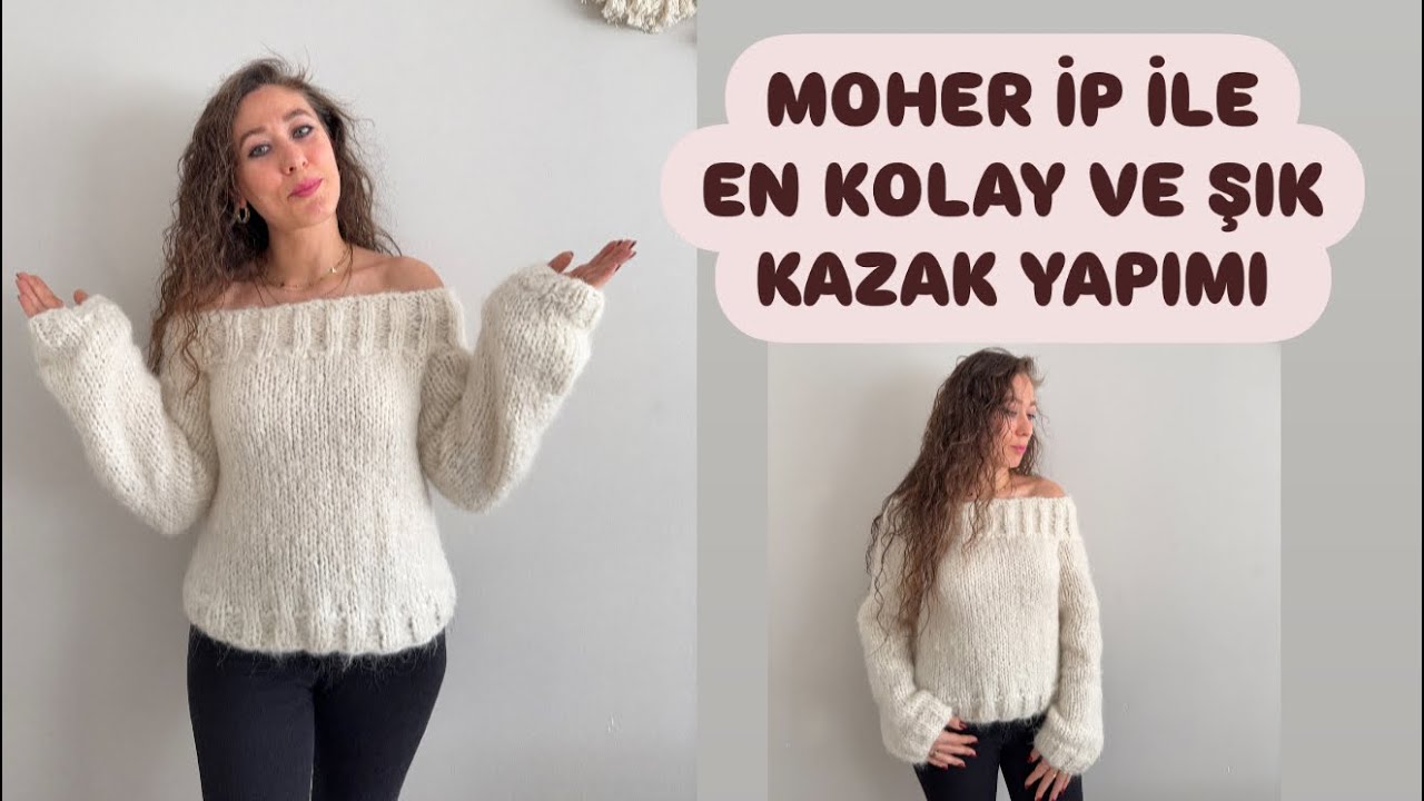 Moher ip ile en kolay ve şık omzu açık kazak yapımı / detaylı anlatım
