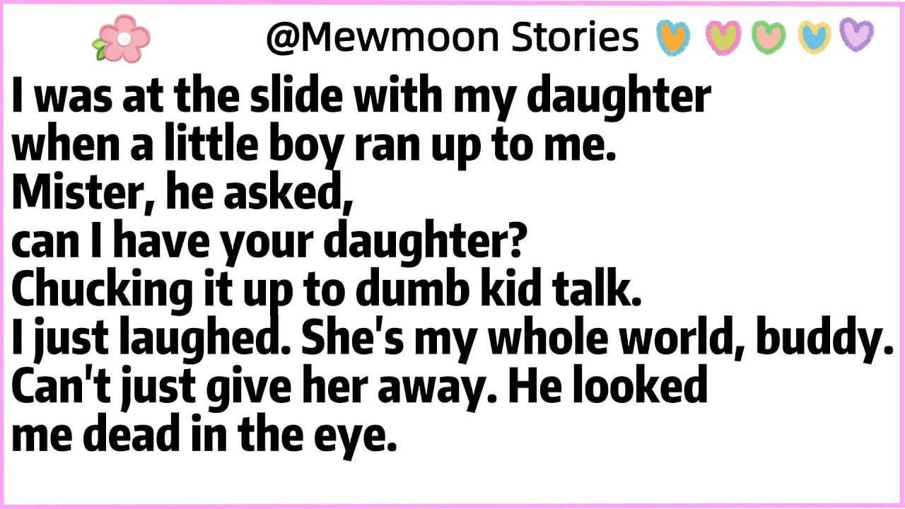 I was at the slide with my daughter when a little boy ran up to me.Mister, he asked,can I have your