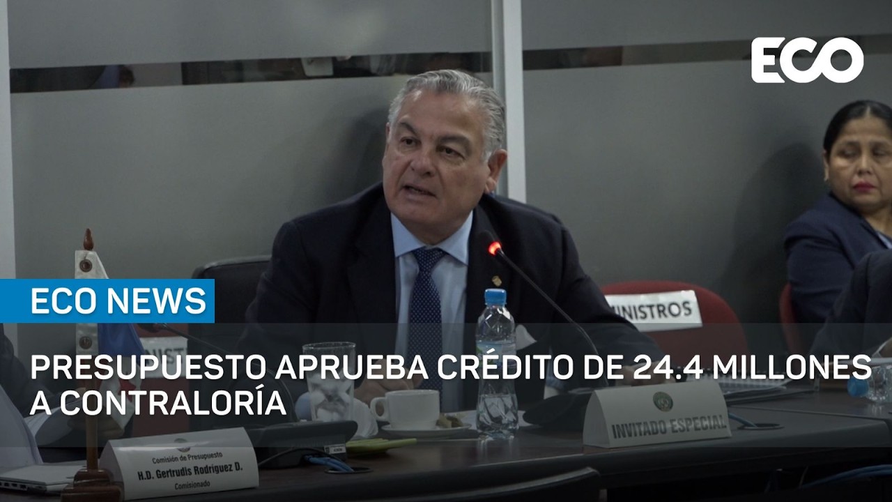 Presupuesto aprueba crédito de 24.4 millones a Contraloría | #EcoNews