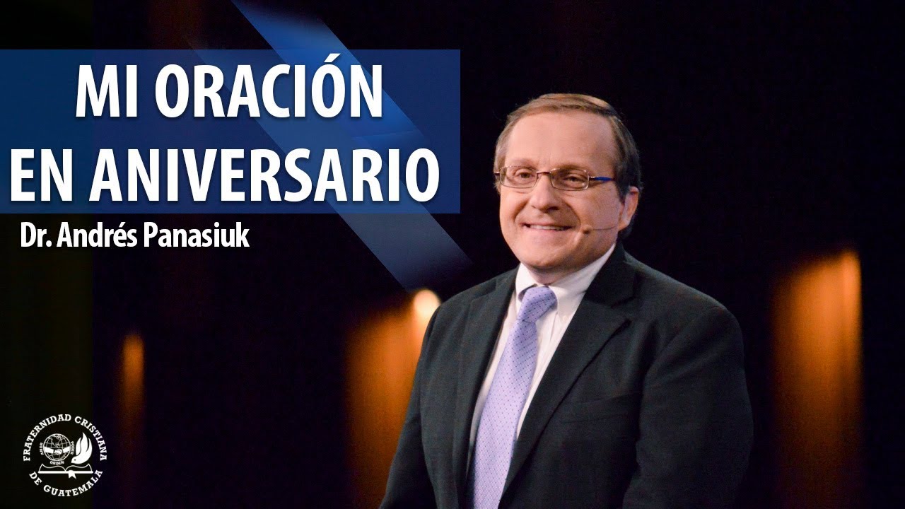 Mi oración en aniversario - Dr. Andrés Panasiuk - La Fráter