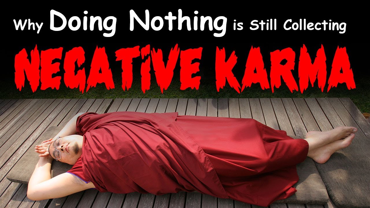 Why Doing Nothing is Still Collecting Negative Karma