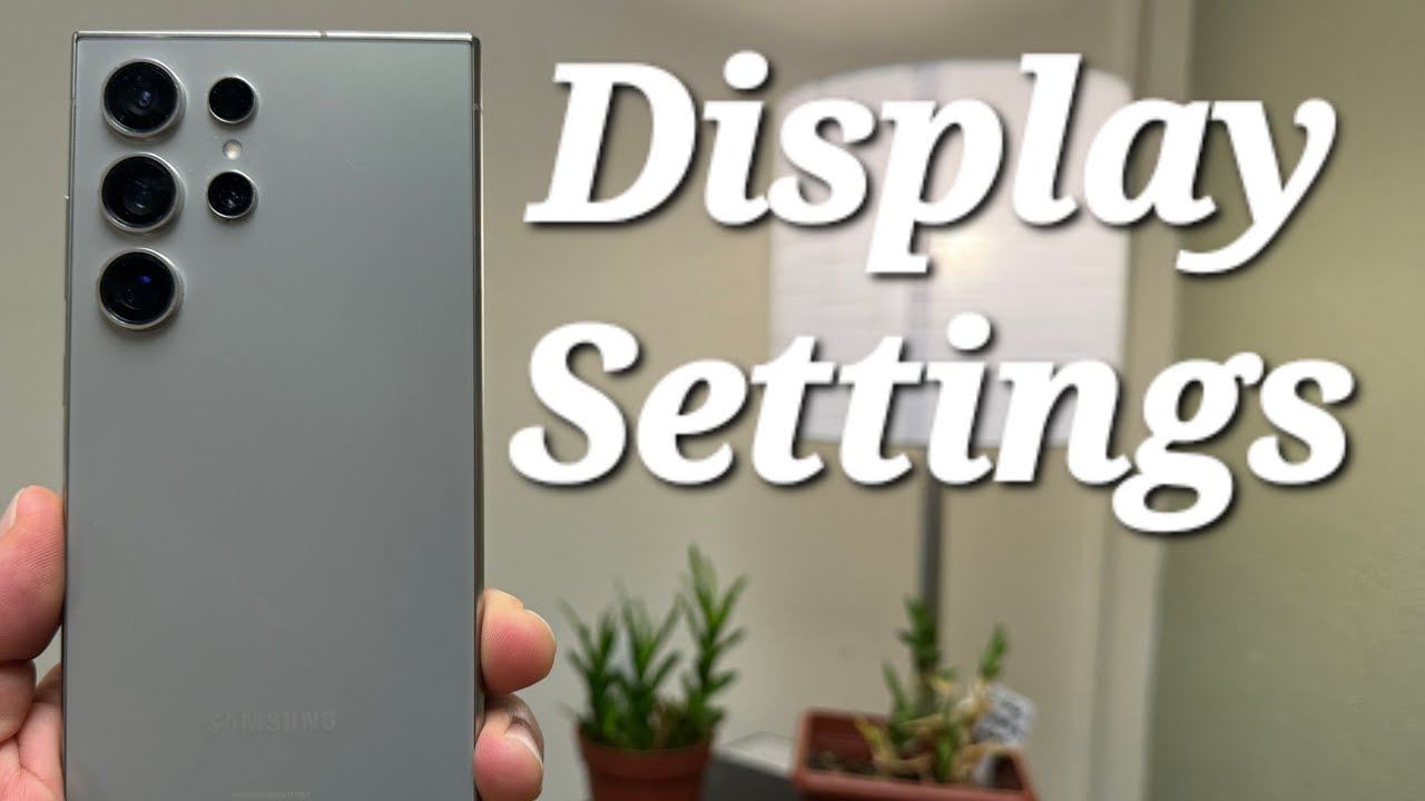 Что нужно знать о настройках дисплея на Samsung Galaxy S24 Ultra