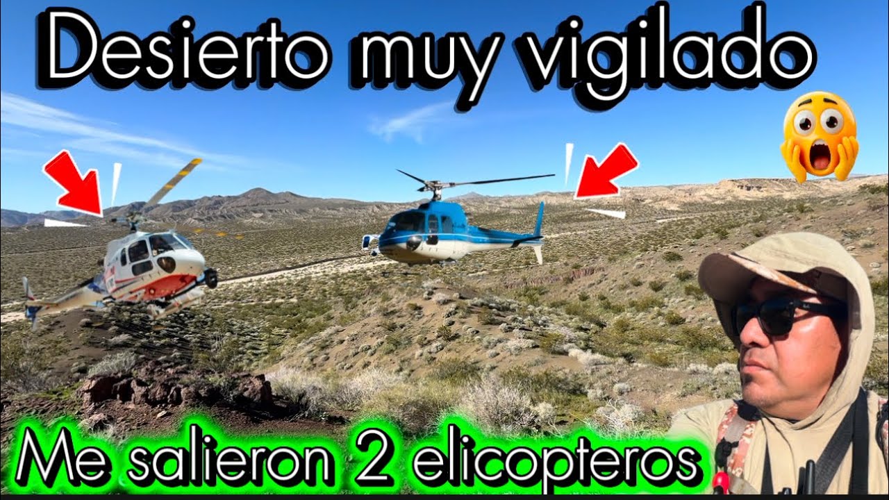 Desierto muy vigilado elicopteros rondan el area a cada rato 