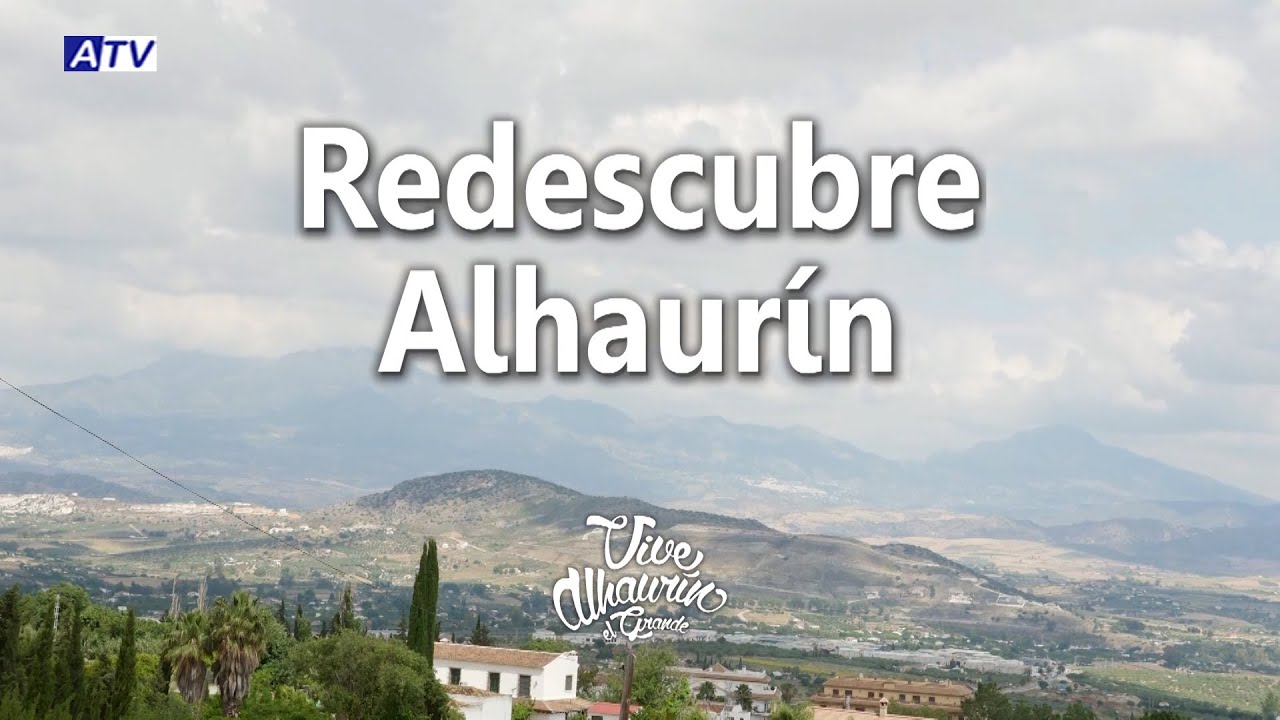 PROGRAMA 1 - 'REDESCUBRE ALHAURIN' ALHAURÍN EL GRANDE COMO DESTINO TURÍSTICO