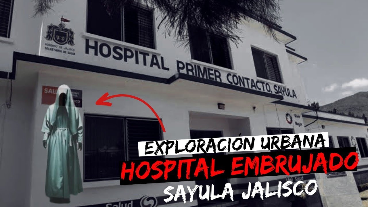 ¡EXPLORACIÓN URBANA - HOSPITAL EMBRUJADO DE SAYULA JALISCO!