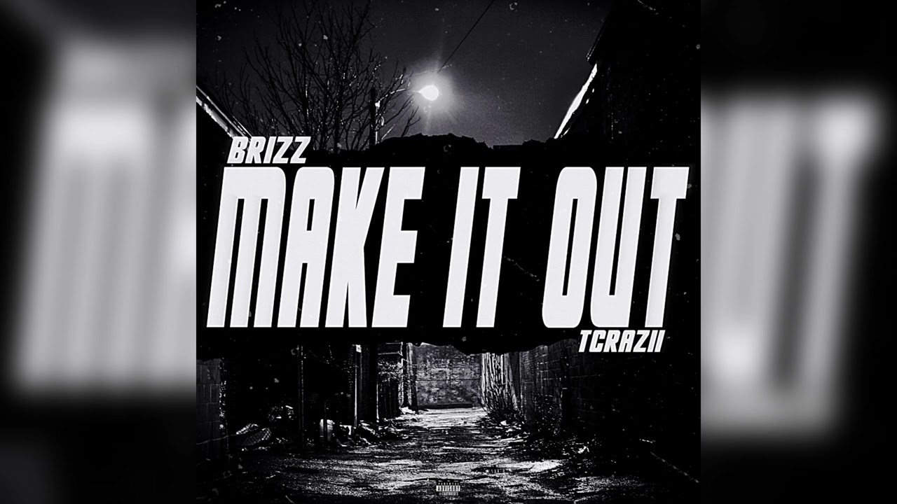 Brizz - Make It Out (feat. Tcraziitc)