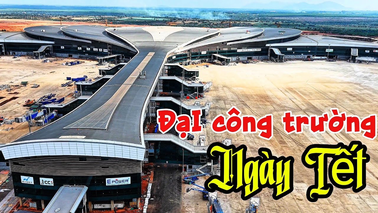 Siêu Dự án Sân bay Long Thành vào ngày Tết 