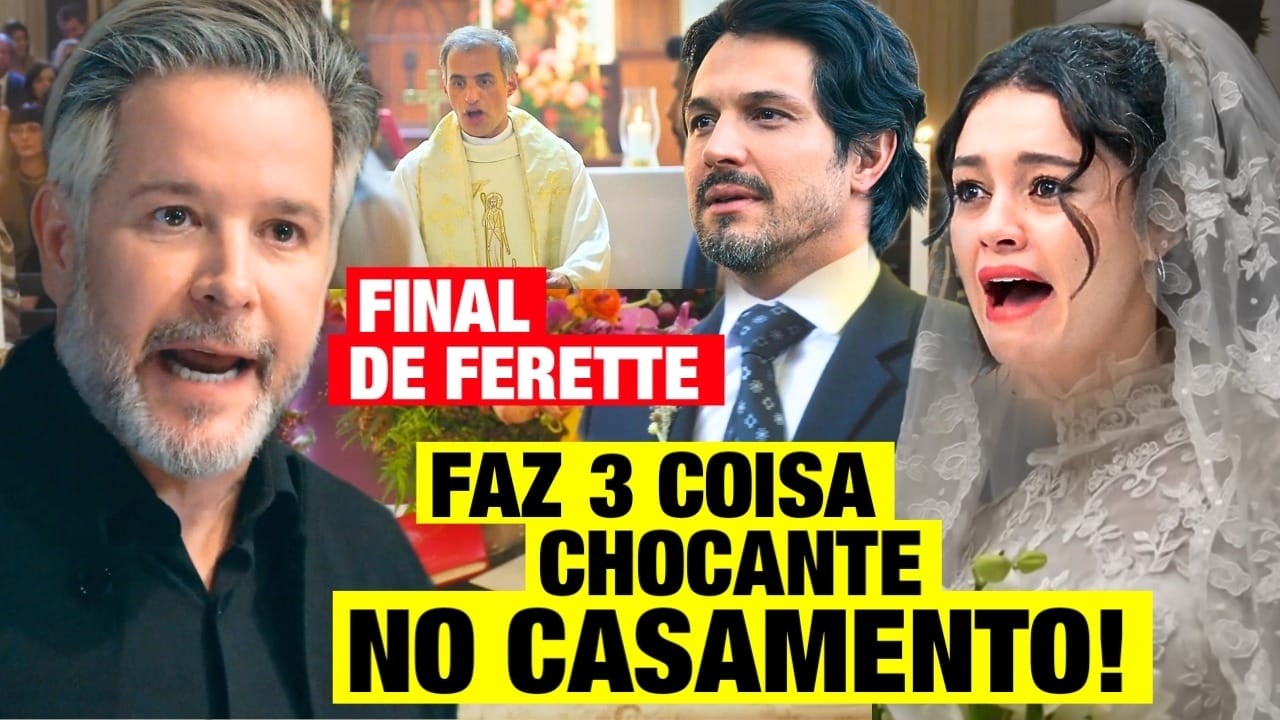 TRES GRAÇAS - FINAL DE FERETTE 3 SURPRESA CHOCANTE Resumo capitulo hoje