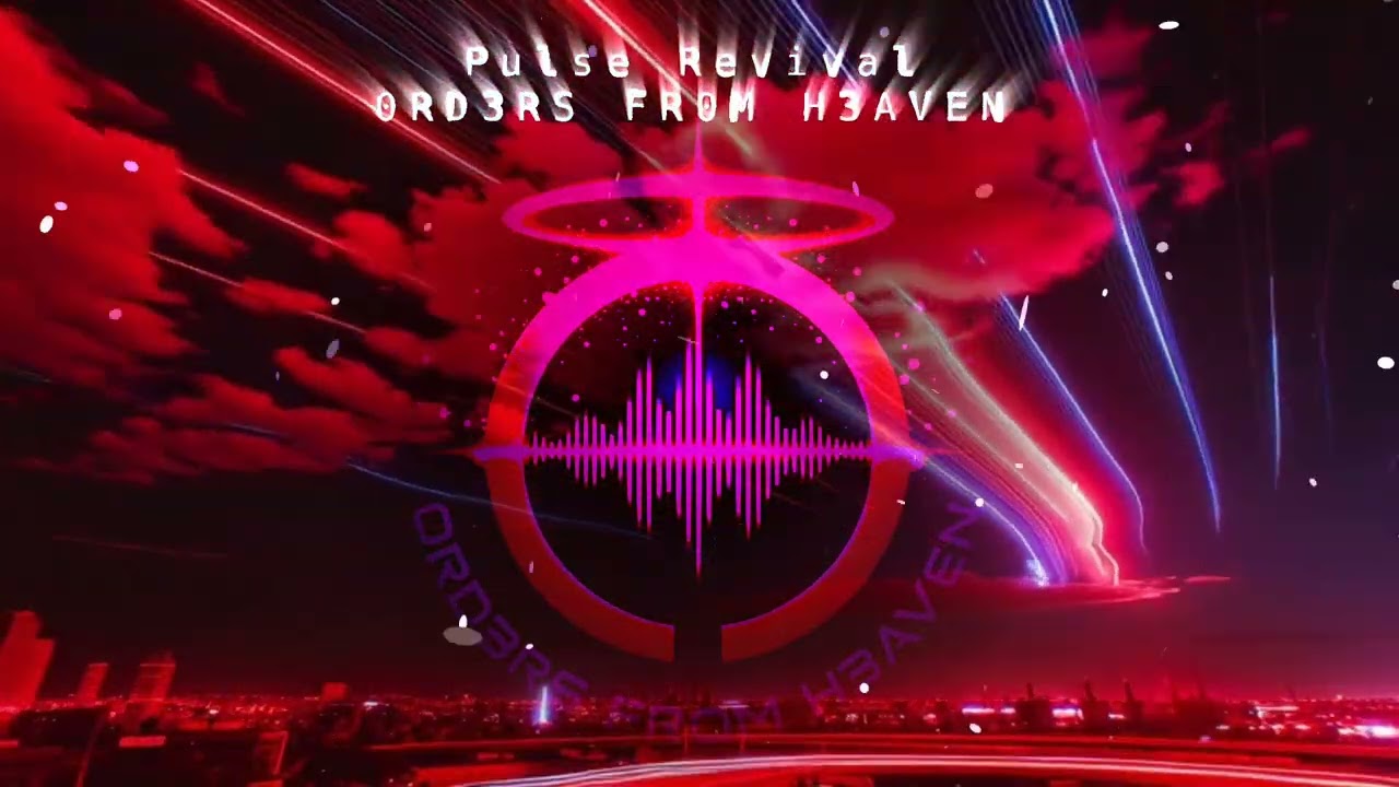 Pulse Revival- 0RD3RS FR0M H3AVEN OFFICIAL