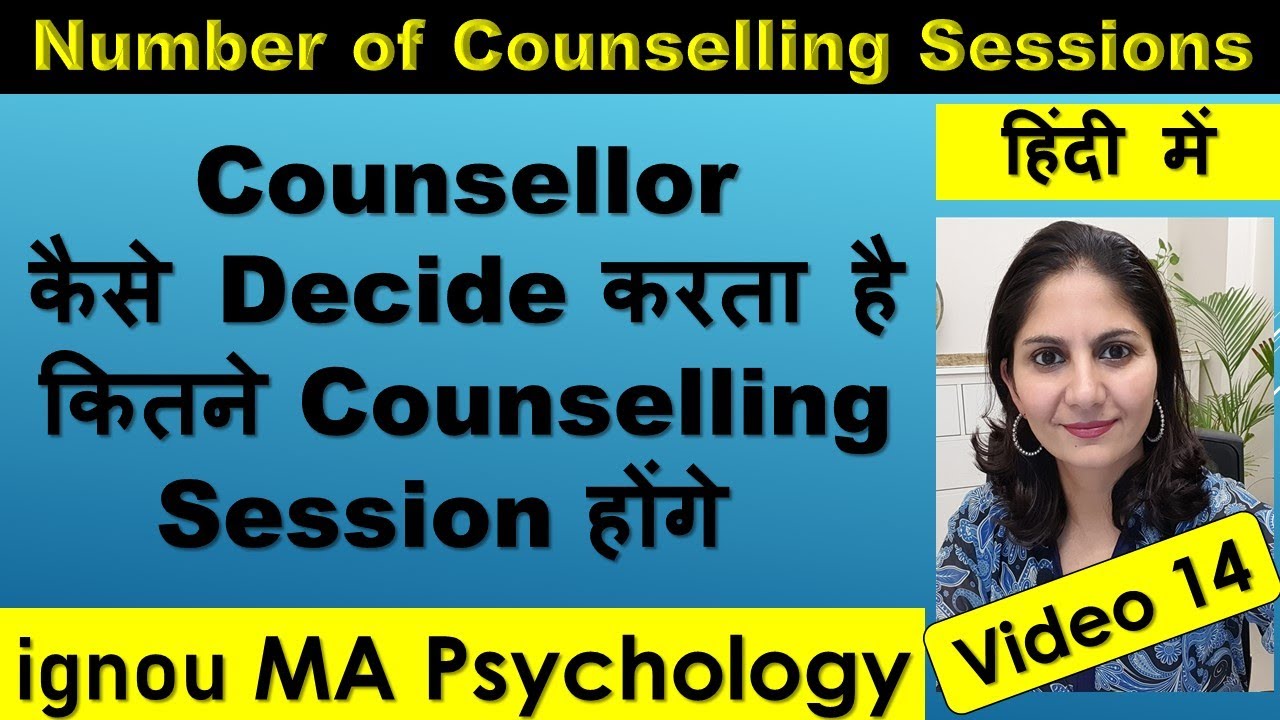 Counselor process Number of sessions Counselling psychology MA Psychology IGNOU Hindi Monica Josan
