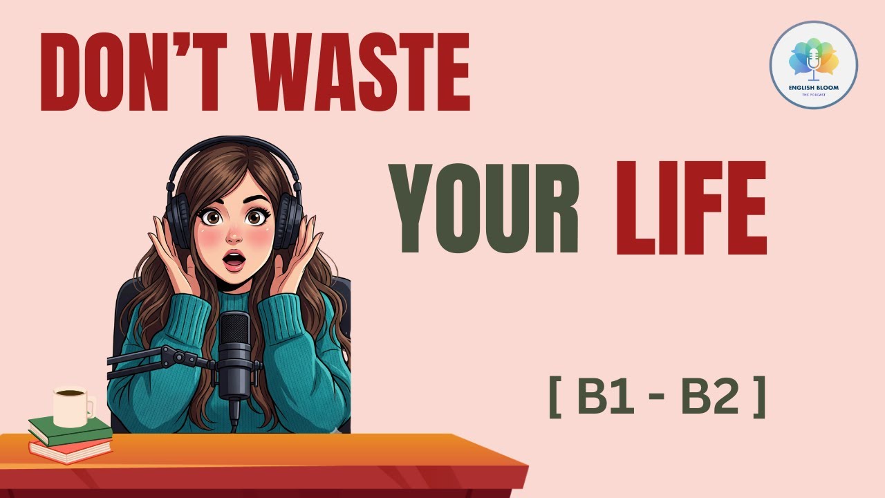 Before It’s Too Late: Don’t Waste Your Life | English Conversation Podcast | Learn Easy English |