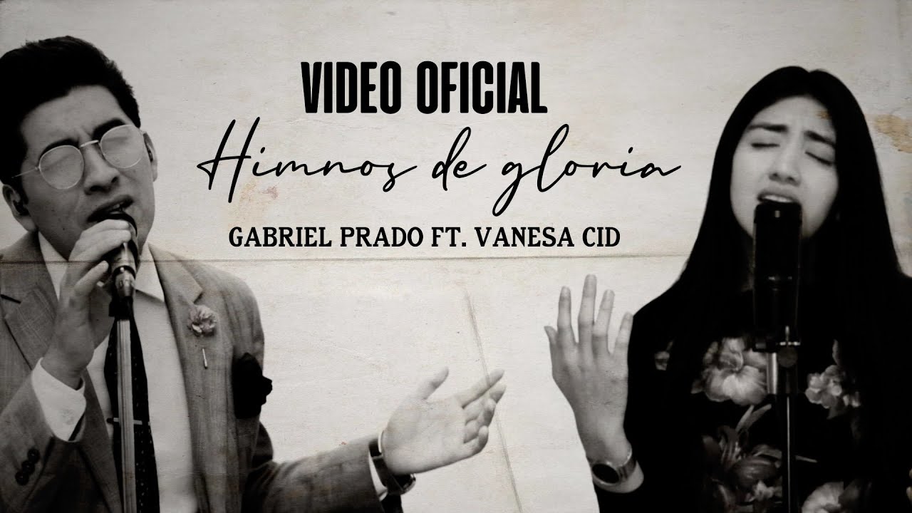 Himnos de gloria - Gabriel Prado ft. Vanesa Cid // Yo me rindo a El // En el monte Calvario // Coros