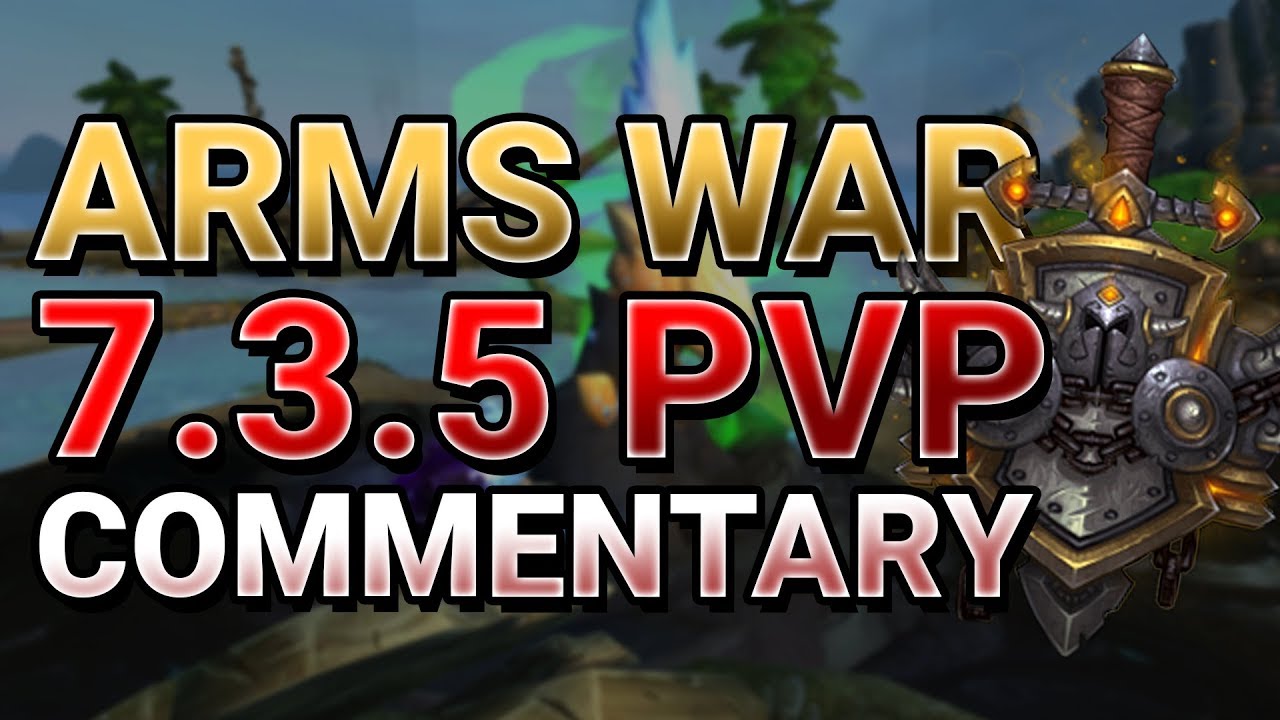 7.3.5 Arms Warrior PVP - RANTING SHORE - World of Warcraft Legion