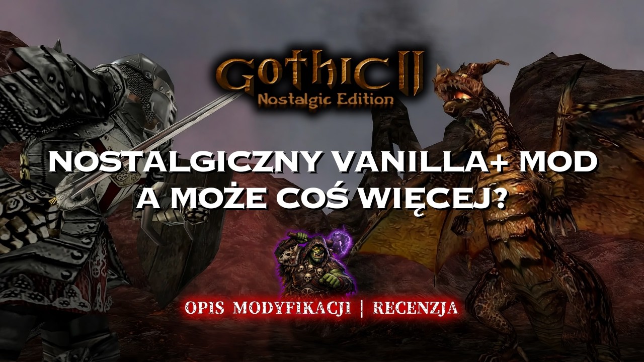 Gothic 2: Nostalgic Edition - jedna z najlepiej ocenianych modyfikacji typu Vanilla+ | Recenzja