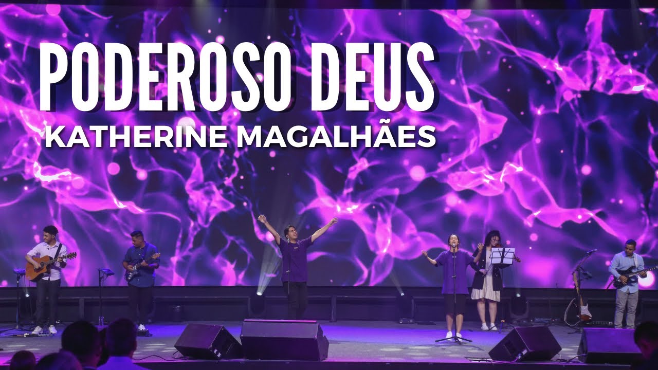 PODEROSO DEUS/O QUE A TUA GLÓRIA FEZ COMIGO | Katherine Magalhães