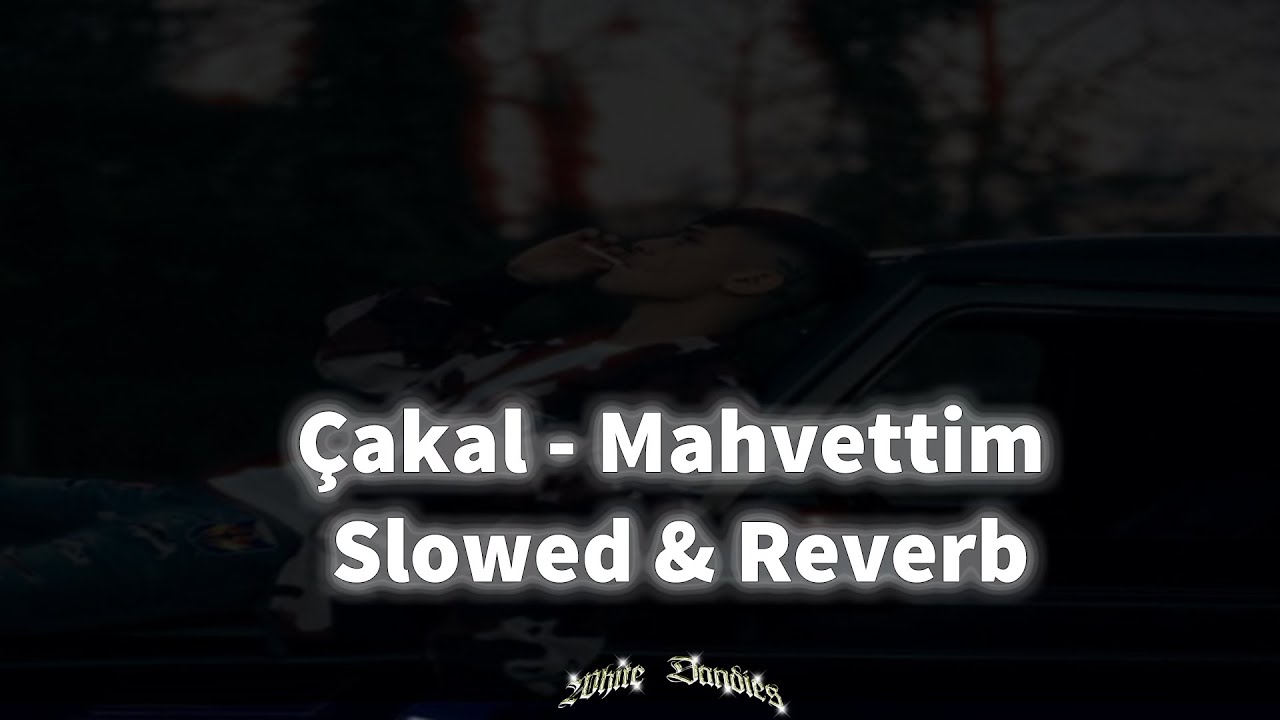 Çakal - Mahvettim  (𝐒𝐥𝐨𝐰𝐞𝐝 & 𝐑𝐞𝐯𝐞𝐫𝐛)