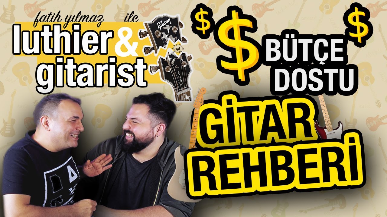 LUTHIER & GİTARİST: TÜRKİYE'DE NASIL GİTAR ALINIR?